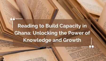 Reading to Build Capacity in Ghana Unlocking the Power of Knowledge and Growth