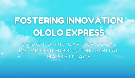 Fostering Innovation Ololo Express Bridging the Gap for Local Entrepreneurs in the Digital Marketplace